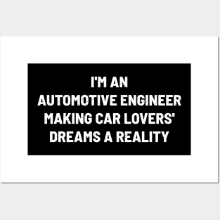 I'm an Automotive Engineer – Making Car Lovers' Dreams a Reality Posters and Art